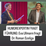 Humor in stürmischen Zeiten: Eva Ullmann fragt Dr. Roman Szeliga